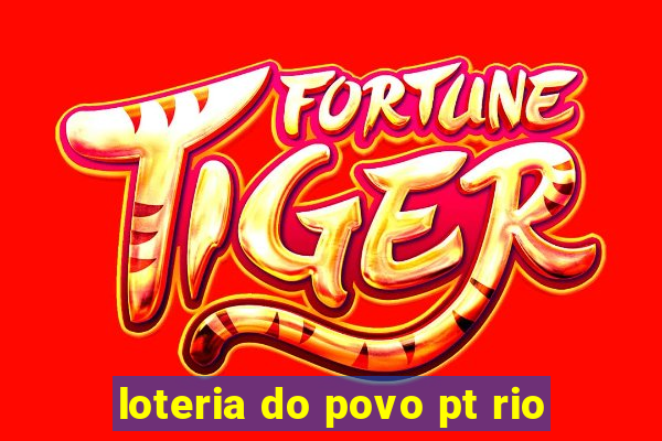 loteria do povo pt rio